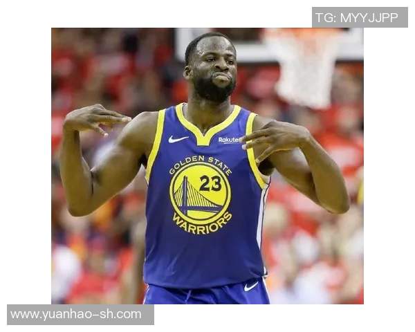 德雷蒙德格林如何在勇士队中扮演多重角色助力球队夺冠